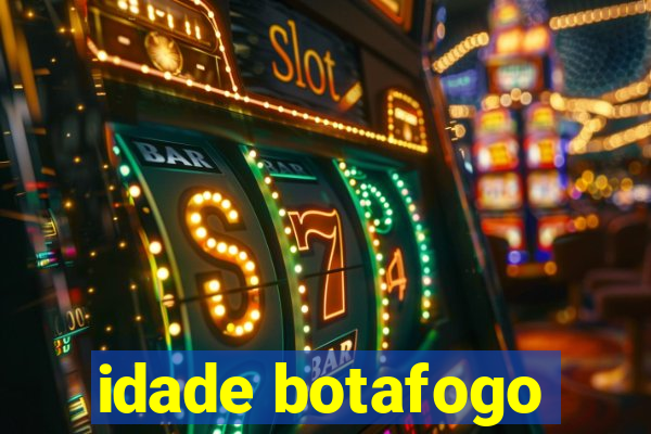 idade botafogo